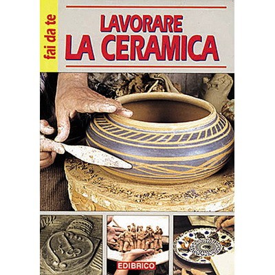 LAVORARE LA CERAMICA